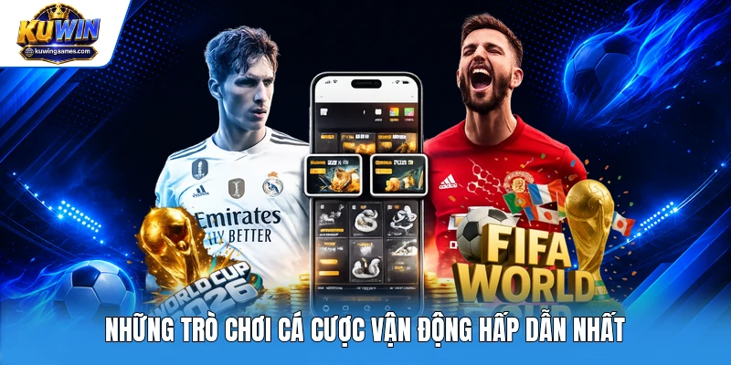 Những trò chơi cá cược vận động hấp dẫn nhất