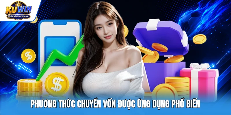 Phương thức chuyển vốn được ứng dụng phổ biến