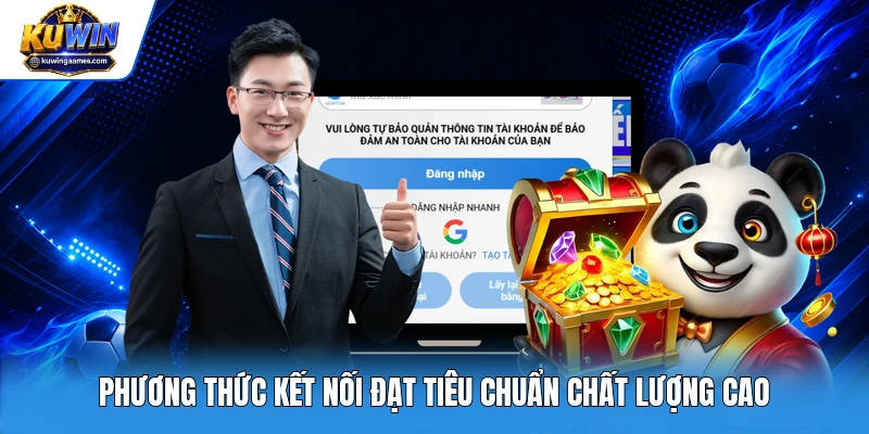 Phương thức kết nối đạt tiêu chuẩn chất lượng cao