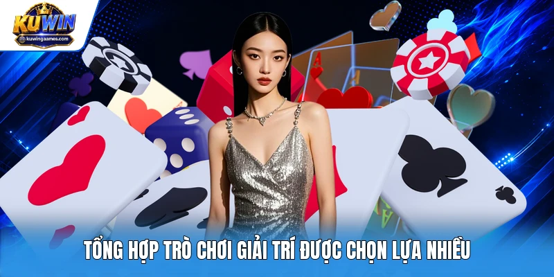 Tổng hợp trò chơi giải trí được chọn lựa nhiều